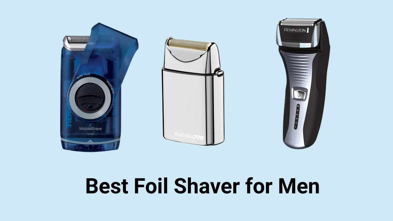 Best Foil Shaver for Men