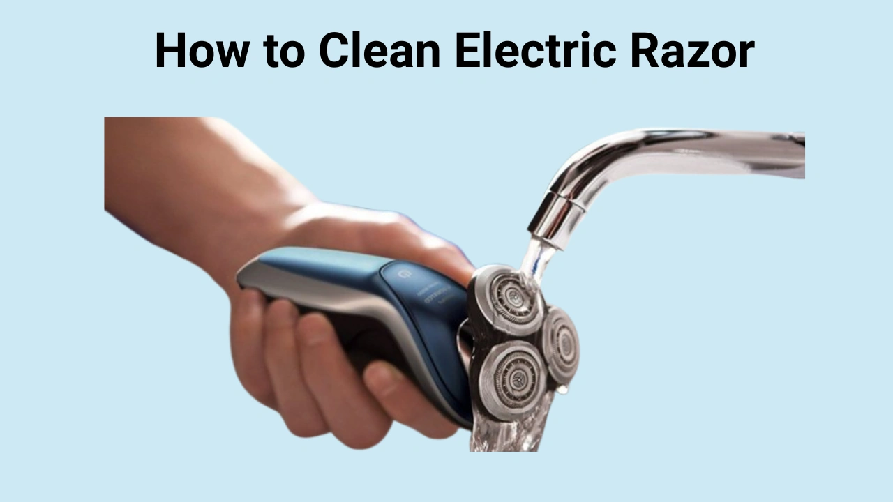 How to Clean Electric Razor