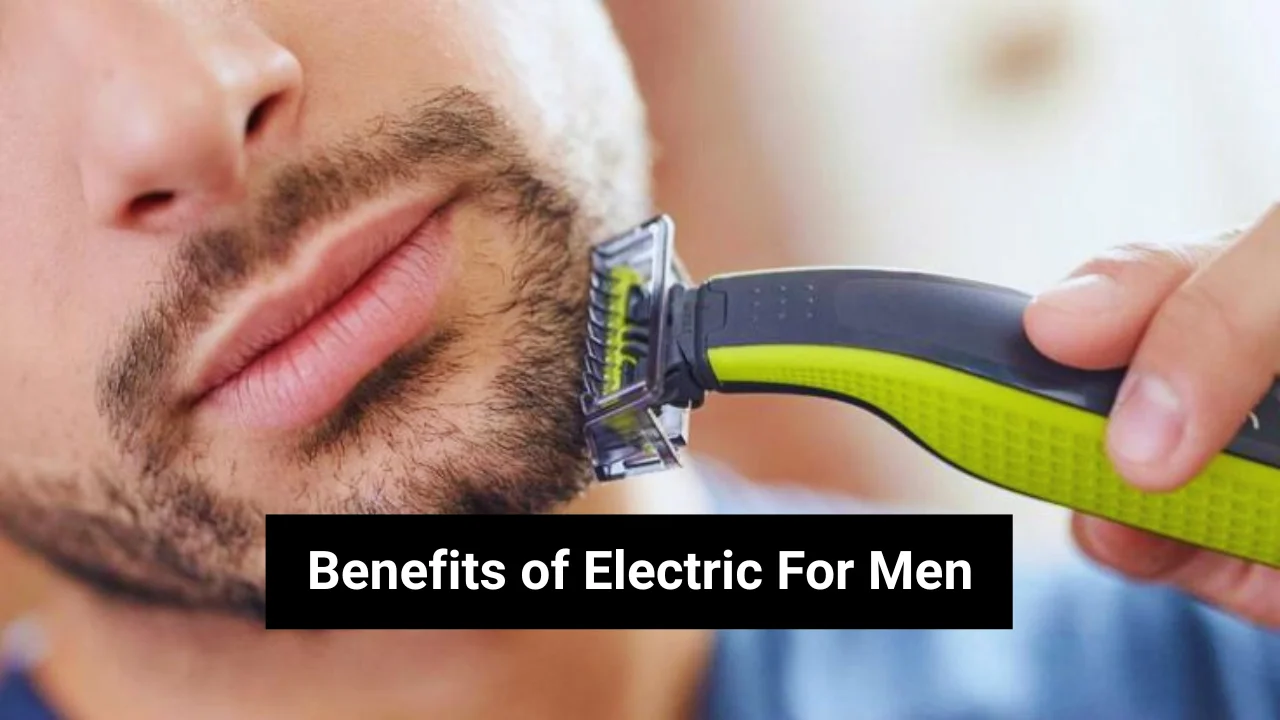 Benefits of Electric For Men