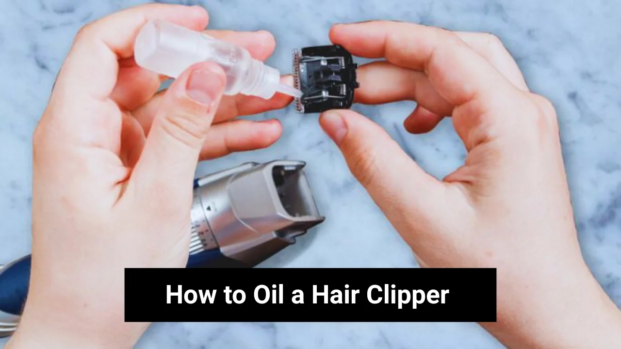 How to Oil a Hair Clipper