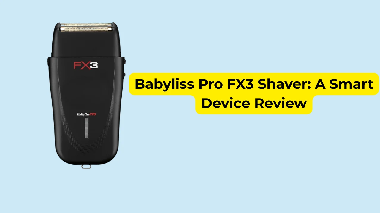 Babyliss Pro FX3 Shaver Review